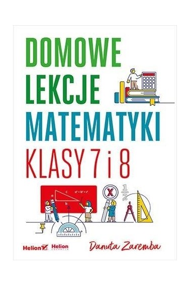 Domowe lekcje matematyki. Klasy 7 i 8