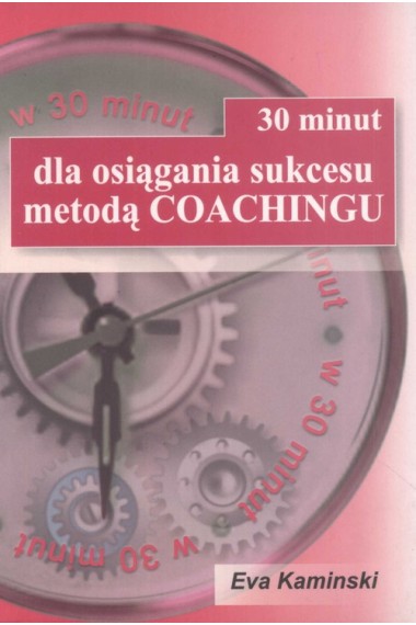 30 MINUT DLA OSIĄGNIĘCIA SUKCESU METODĄ COACHINGU