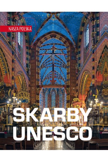 Nasza Polska. Skarby UNESCO