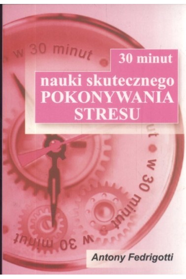 30 MINUT NAUKI SKUTECZNEGO POKONYWANIA STRESU