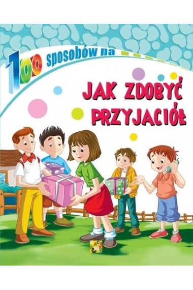 100 sposobów na Jak zdobyć przyjaciół Promocja