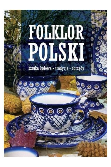 Folklor polski Sztuka ludowa tradycje obrzędy