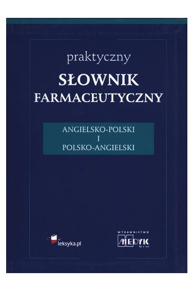 Praktyczny słownik farmaceutyczny ang-pol pol-ang