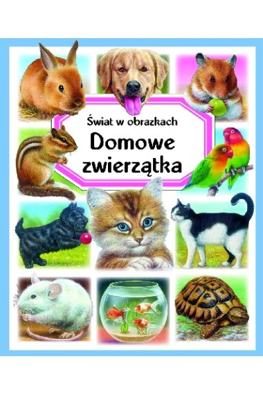 Świat w obrazkach. Domowe zwierzątka