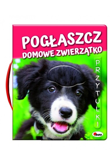 Pogłaszcz domowe zwierzątko Przytulki