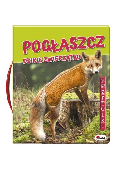 Pogłaszcz dzikie zwierzątko Przytulki