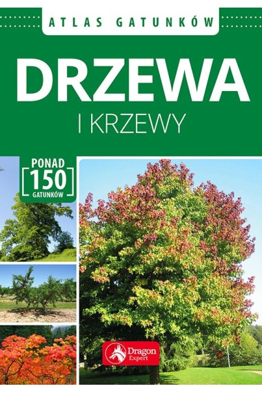 Drzewa i krzewy. Atlas gatunków