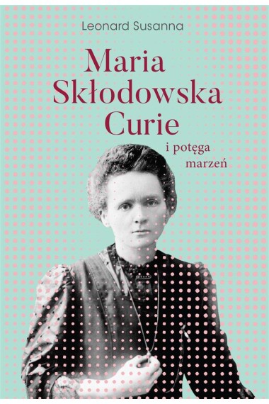 Maria Skłodowska-Curie i potęga marzeń Promocja