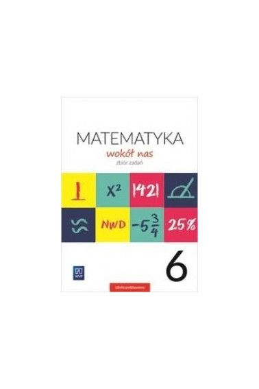 MATEMATYKA WOKÓŁ NAS 6 ZBIÓR ZADAŃ WSIP