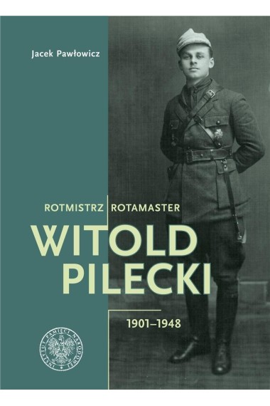 Rotmistrz Witold Pilecki 1901-1948