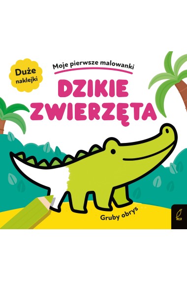 Moje pierwsze malowanki Dzikie zwierzęta