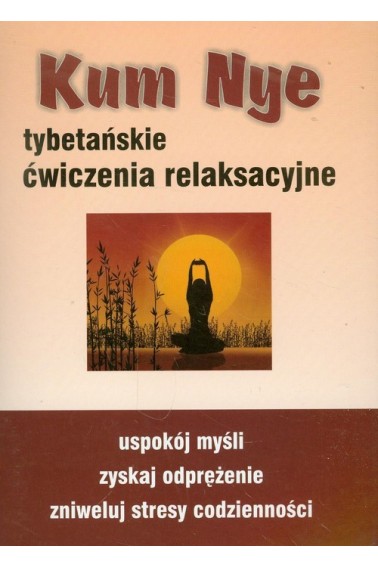 KUM NYE - TYBETAŃSKIE ĆWICZENIA RELAKSACYJNE