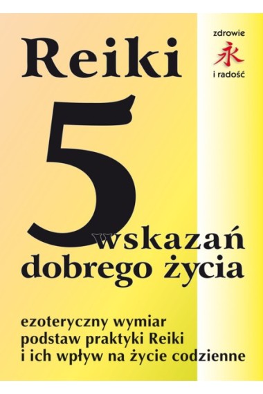 REIKI - 5 WSKAZAŃ DOBREGO ŻYCIA