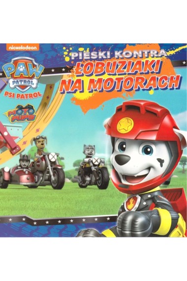 Psi Patrol. Pieski kontra łobuziaki na motorach