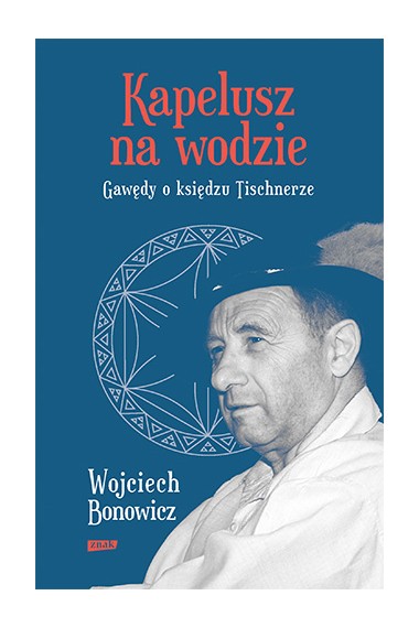 Kapelusz na wodzie Gawędy o ks Tischnerze Promocja