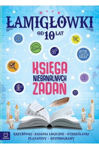 Łamigłówki od 10 lat Księga niebanalnych zadań