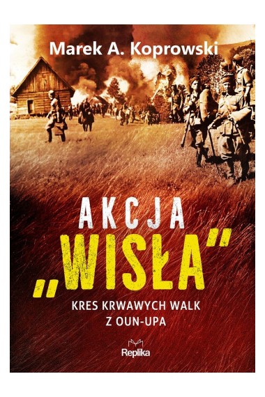 Akcja Wisła. Kres krwawych walk z OUN-UPA Promocja