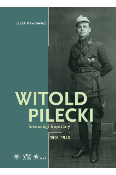 Witold Pilecki lovassgi kapitny 1901-1948