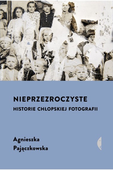 NIEPRZEZROCZYSTE HISTORIE CHŁOPSKIEJ FOTOGRAFII