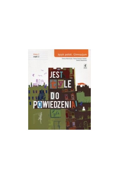 JEST TYLE DO POWIEDZENIA 2/2 GIM PODRĘCZNIK