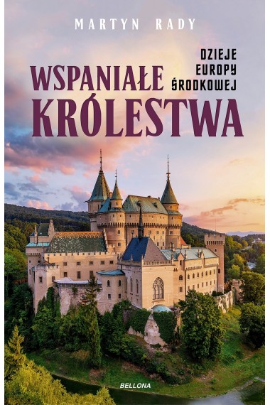 Wspaniałe królestwa Dzieje Europy Środkowej