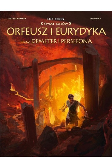 Świat Mitów. Orfeusz i Eurydyka oraz Demeter..