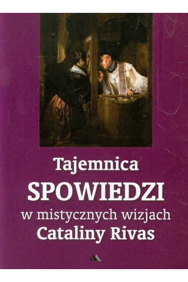 Tajemnica Spowiedzi w mistycznych wizjach