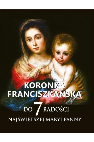 Koronka franciszkańska do siedmiu radości NMP