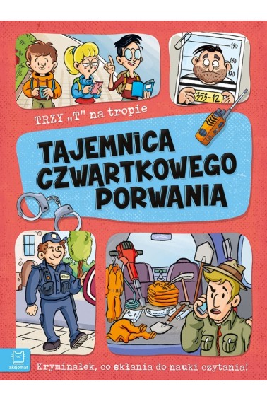 Trzy T na tropie Tajemnica czwartkowego porwania