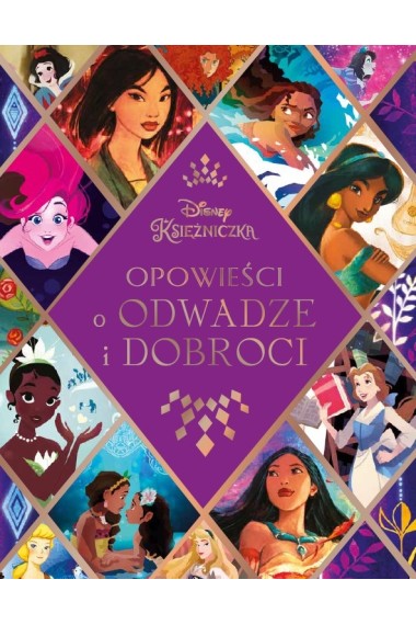 Opowieści o odwadze i dobroci. Disney Księżniczka