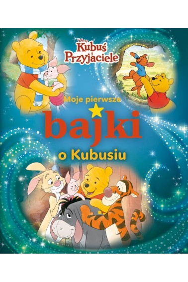 Moje pierwsze bajki o Kubusiu Disney Kubuś 