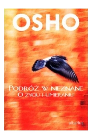 OSHO Podróż w nieznane O życiu i umieraniu