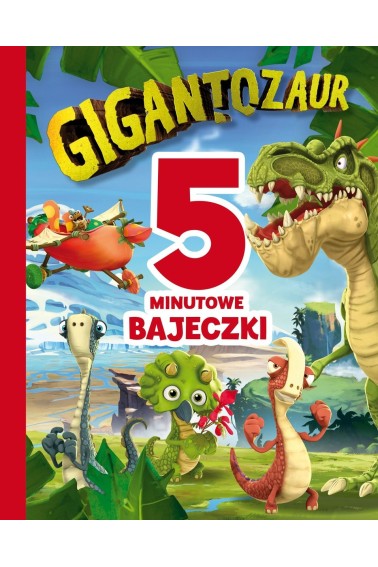 Gigantozaur. 5-minutowe bajeczki