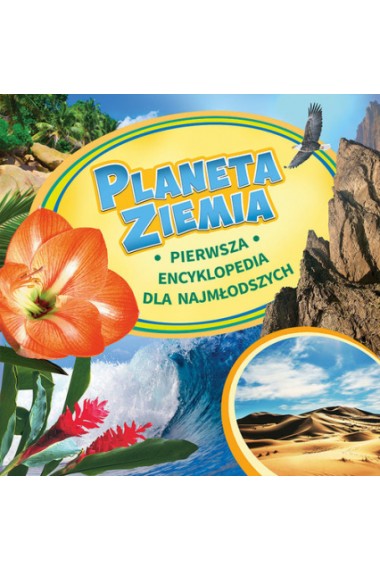 Planeta ziemia Pierwsza encyklopedia dla najmłodsz