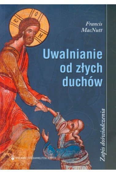 Uwalnianie od złych duchów Zapis doświadczenia