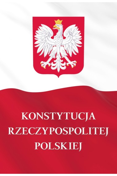 KONSTYTUCJA RZECZYPOSPOLITEJ POLSKIEJ