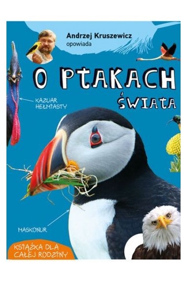 Andrzej Kruszewicz opowiada o ptakach świata