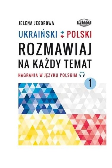 Ukraiński-polski. Rozmawiaj na każdy temat 1