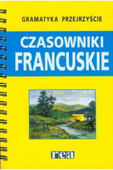 Gramatyka przejrzyście Czasowniki francuskie Rea