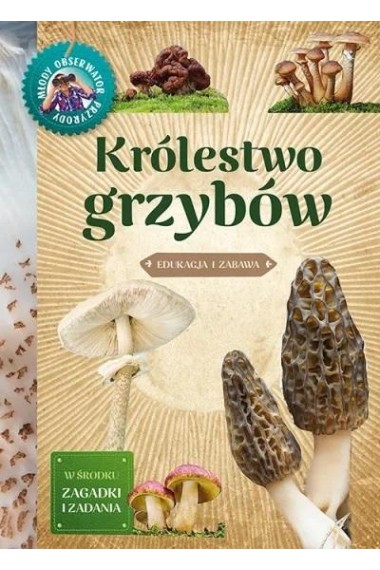 Młody obserwator przyro Królestwo grzybów 