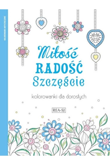 Kolorowanki dla dorosłych. Miłość, radość..