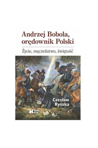 Andrzej Bobola orędownik Polski Życie Promocja