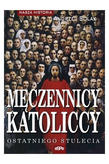 Męczennicy katoliccy ostatniego stulecia 