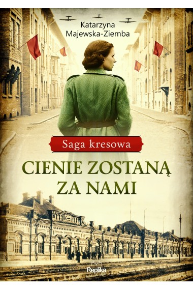 Saga kresowa T.1 Cienie zostaną za nami