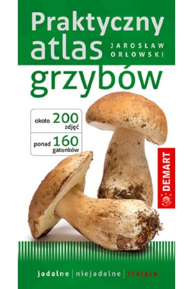 Praktyczny atlas grzybów