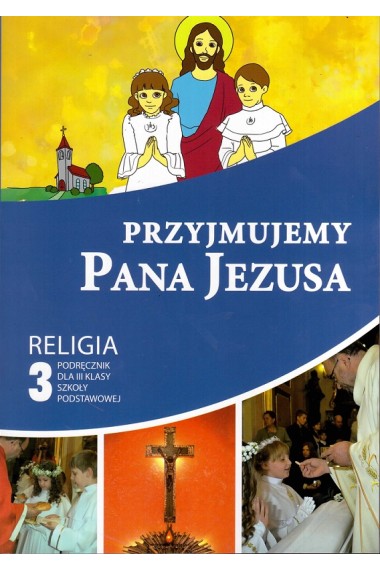 RELIGIA SP 3 PRZYJMUJEMY PANA JEZUSA PODRĘCZNIK