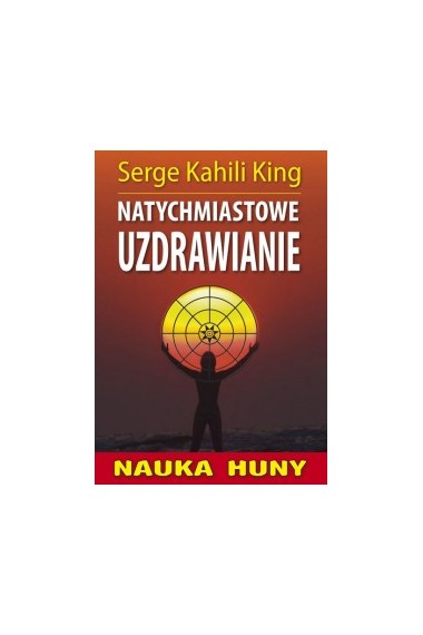 Natychmiastowe uzdrawianie Nauka Huny