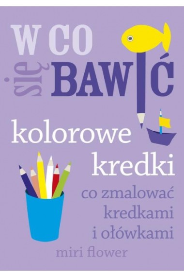 W co się bawić kolorowe kredki Przecena