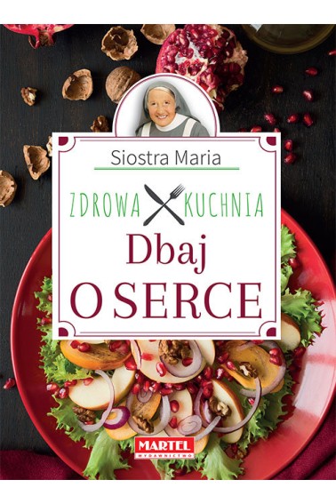 Siostra Maria Zdrowa Kuchnia Dbaj o serce Promocja