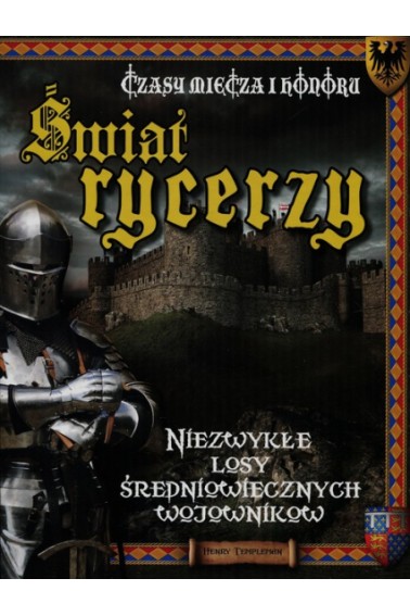 Świat rycerzy Czasy miecza i honoru 